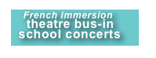     French immersion
    theatre bus-in
  school concerts
